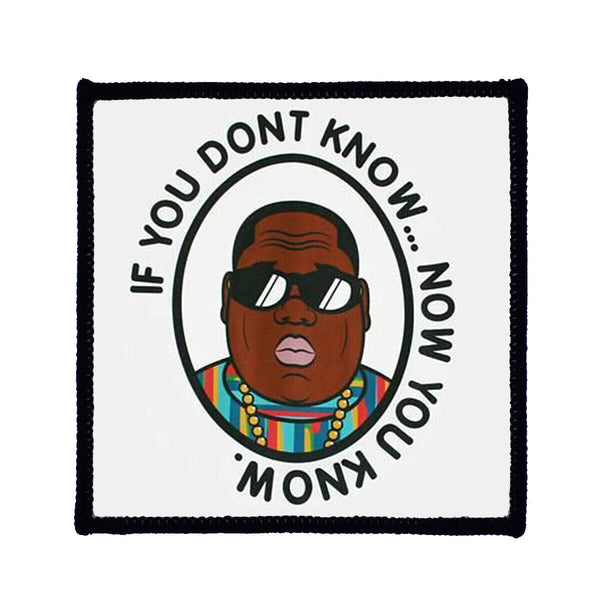 Notorious BIG If You Don't Know Sew On Badge